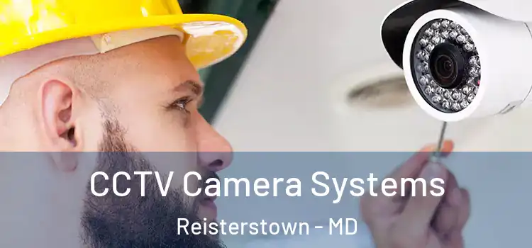 CCTV Camera Systems Reisterstown - MD