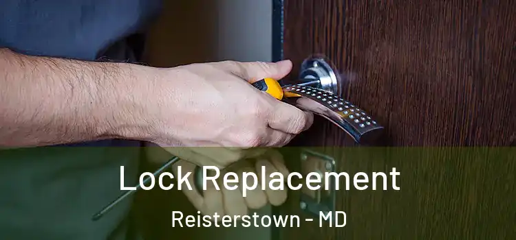 Lock Replacement Reisterstown - MD