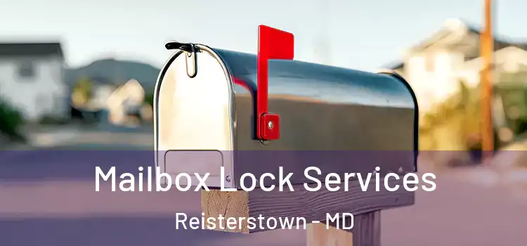 Mailbox Lock Services Reisterstown - MD