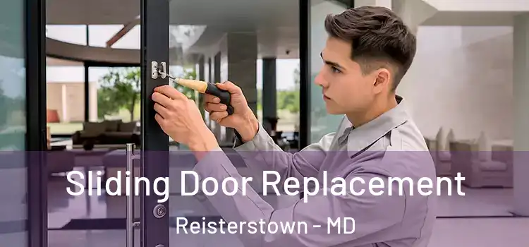 Sliding Door Replacement Reisterstown - MD