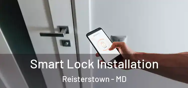 Smart Lock Installation Reisterstown - MD