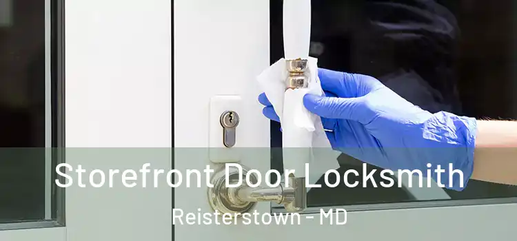 Storefront Door Locksmith Reisterstown - MD